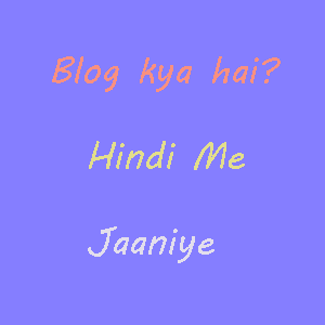 Blog Kya hota hai? Hindi me jaane